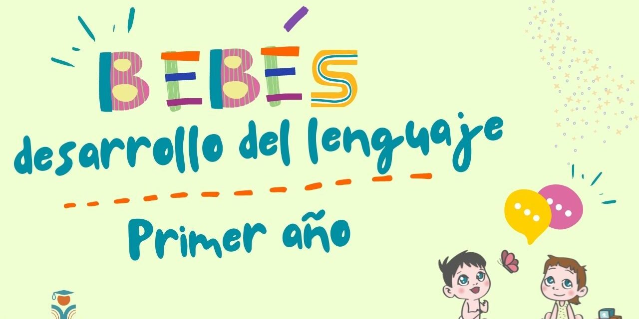 Desarrollo del lenguaje del bebé 0 a 12 meses