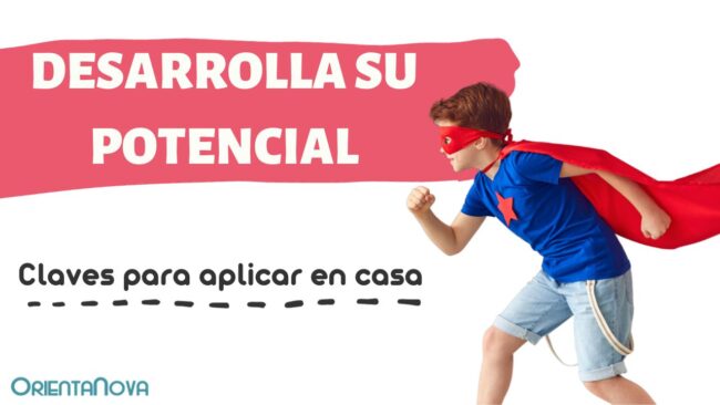 Desarrolla el potencial de tu hijo. 3 claves