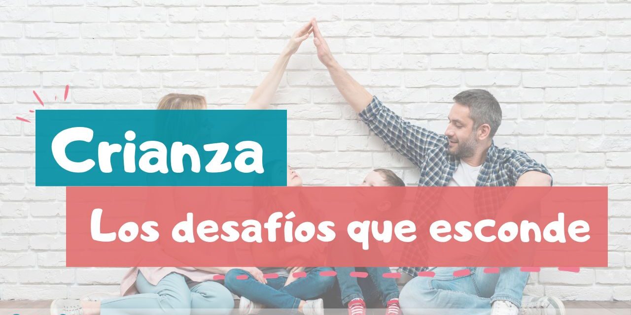 Desafíos de la crianza